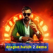 dragon hatch 2 demo